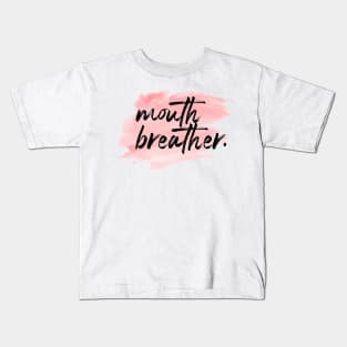 "Mouth Breather." Kids T-Shirt